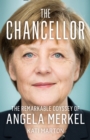 Image for The Chancellor  : the remarkable odyssey of Angela Merkel