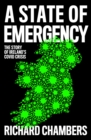 Image for A state of emergency  : the story of Ireland&#39;s Covid crisis