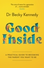 Image for Good inside  : a guide to becoming the parent you want to be