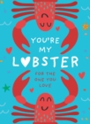 Image for You’re My Lobster : A Gift for the One You Love
