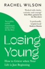 Image for Losing young  : how to grieve when your life is just beginning