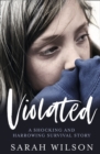 Image for Violated: A Shocking and Harrowing Survival Story
