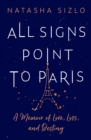 Image for All Signs Point to Paris: A Memoir of Love, Loss and Destiny