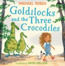 Goldilocks and the three crocodiles - Rosen, Michael