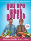 Image for You are what you eat  : 80 simple, healthy family recipes