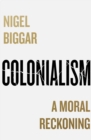 Image for Colonialism  : a moral reckoning