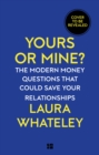 Image for Yours or Mine? : The Modern Money Questions That Could Save Your Relationships