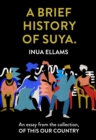 Image for A Brief History of Suya: An Essay from the Collection, of This Our Country