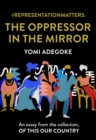 Image for #RepresentationMatters: The Oppressor in the Mirror : An Essay from the Collection, Of This Our Country