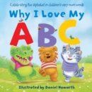 Image for Why I love my ABC  : celebrating the alphabet in children's very own words