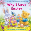 Image for Why I love Easter  : celebrating Easter in children&#39;s very own words