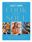 Image for Cook for the soul  : over 80 fresh, fun and creative recipes to feed your soul