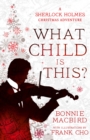Image for What child is this?  : a Sherlock Holmes Christmas adventure