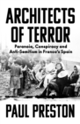 Image for Architects of terror  : paranoia, conspiracy and anti-semitism in Franco&#39;s Spain