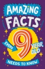Image for Amazing Facts Every 9 Year Old Needs to Know
