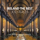 Image for Ireland the best 100 places  : extraordinary places and where best to walk, eat and sleep