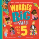 Image for Worries big and small when you are 5
