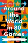Image for Around the world in 80 games  : a mathematician unlocks the secrets of the greatest games
