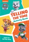 Image for PAW Patrol Telling The Time Activity Book : Get Ready for School with Paw Patrol