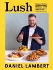 Image for Lush: Satisfaction Guaranteed With 100 Feel-Good Recipes