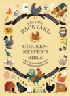 Image for Collins backyard chicken-keeper&#39;s bible  : a practical guide to identifying and rearing backyard chickens