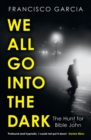 Image for We all go into the dark  : the hunt for Bible John