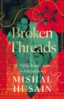 Image for Broken threads  : my family from empire to independence