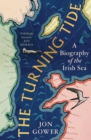 Image for The turning tide  : a biography of the Irish Sea