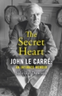 Image for The secret heart  : John Le Carrâe