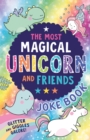 Image for The Most Magical Unicorn and Friends Joke Book