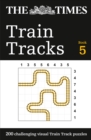 Image for The Times Train Tracks Book 5 : 200 Challenging Visual Logic Puzzles