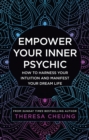Image for Empower your inner psychic  : how to harness your intuition and manifest your dream life