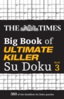 Image for The Times Big Book of Ultimate Killer Su Doku book 3 : 360 of the Deadliest Su Doku Puzzles
