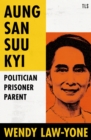 Image for Aung San Suu Kyi: politician, prisoner, parent
