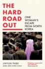 Image for The hard road out  : escaping North Korea