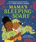 Mama's Sleeping Scarf - Adichie, Chimamanda Ngozi