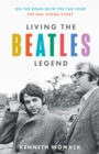 Image for Living the Beatles legend  : on the road with the fab four