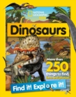 Image for Dinosaurs Find it! Explore it! : More Than 250 Things to Find, Facts and Photos!
