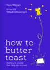 Image for How to butter toast  : rhymes in a book that help you to cook