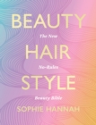 Image for Beauty, hair, style  : the new no-rules beauty bible