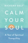 Image for Calm your soul: a year of spiritual tranquility