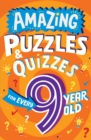 Image for Amazing Puzzles and Quizzes for Every 9 Year Old