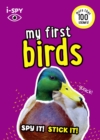 Image for i-SPY My First Birds : Spy it! Stick it!