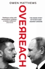 Image for Overreach  : the inside story of Putin&#39;s war against Ukraine