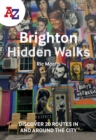 Image for A-Z Brighton hidden walks  : discover 20 routes in and around the city
