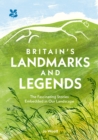 Image for Britain&#39;s landmarks and legends  : the fascinating stories embedded in our landscape