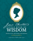 Image for Jane Austen&#39;s little book of wisdom  : words on love, life, society and literature