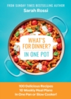 Image for What&#39;s for dinner in one pot?  : 100 delicious recipes, 10 weekly meal plans, in one pan or slow cooker!