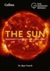 Image for The Sun  : beginner&#39;s guide to our closest star