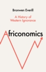 Image for Africonomics: A History of Western Ignorance